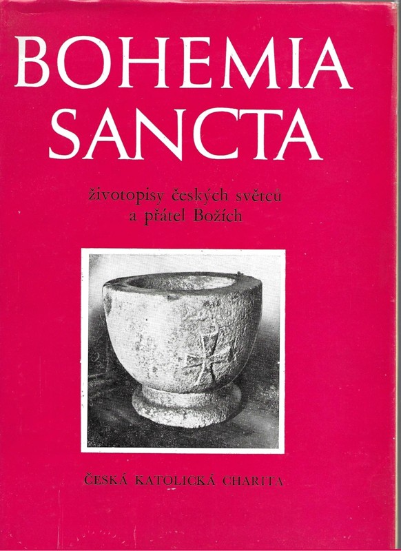 Bohemia sancta : životopisy českých světců a přátel Božích